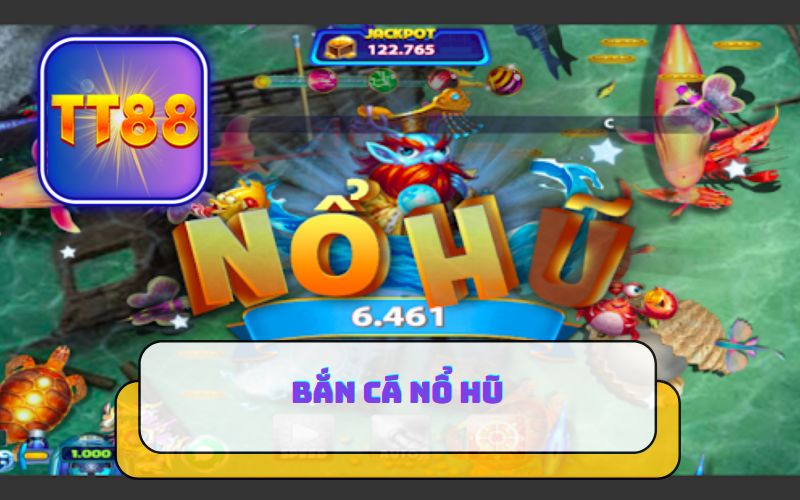 GAME BẮN CÁ NỔ HŨ HOT NHẤT TT8