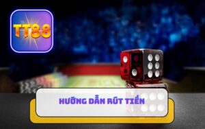 HƯỚNG DẪN RÚT TIỀN TT88