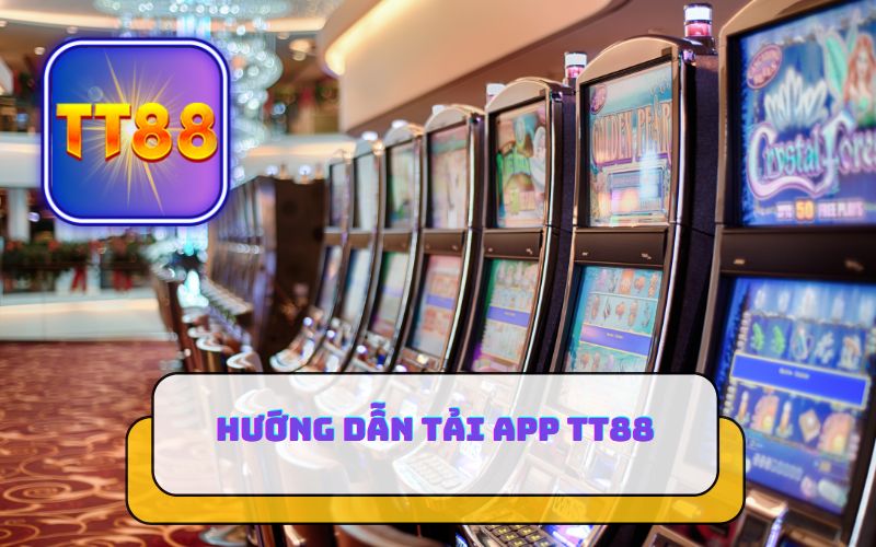 HƯỚNG DẪN TẢI APP TT88 CHI TIẾT
