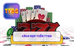 CÁCH NẠP TIỀN TT88