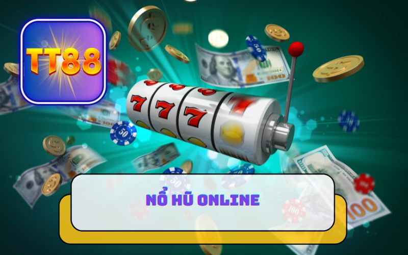 SẢNH NỔ HŨ ONLINE UY TÍN TẠI TT88