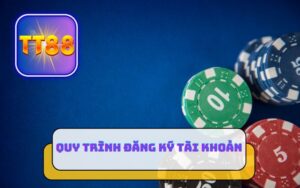 QUY TRÌNH ĐĂNG KÝ TÀI KHOẢN TT88