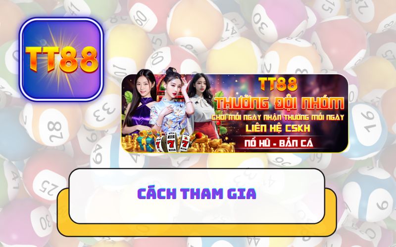 CÁCH THAM GIA KHUYẾN MÃI THƯỞNG ĐỘI NHÓM TT88