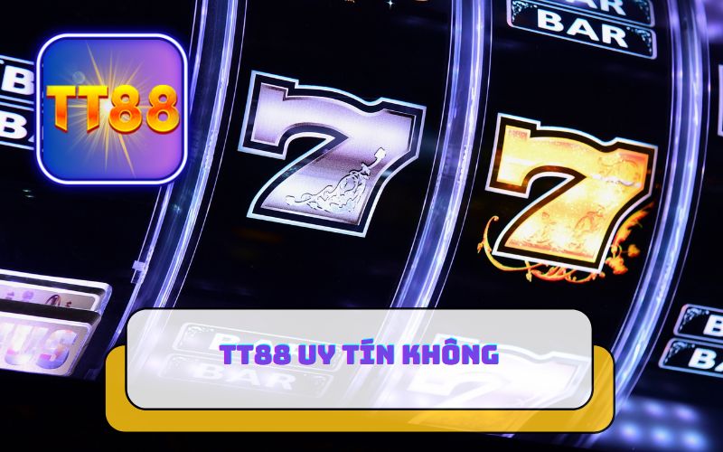 TT88 CÓ UY TÍN KHÔNG